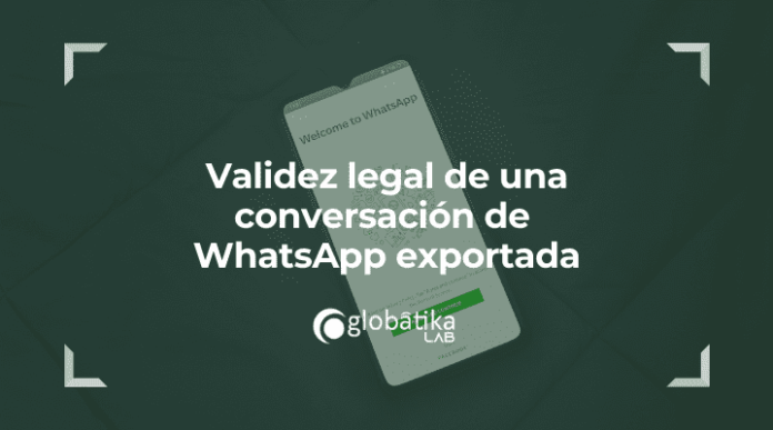 Validez legal de una conversacion de WhatsApp exportada-peritos informaticos