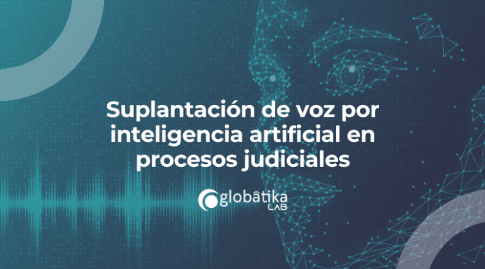 Suplantación de voz por inteligencia artificial en procesos judiciales