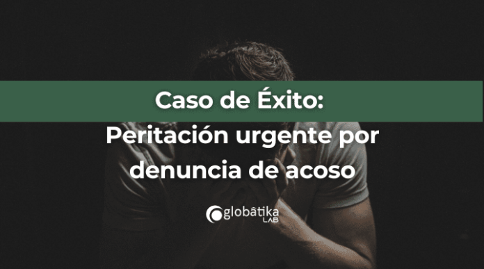 Caso de Éxito: Peritación urgente por denuncia de acoso