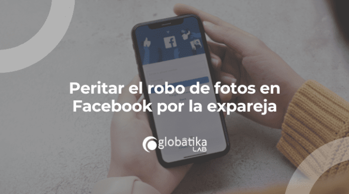 Peritar el robo de fotos en Facebook por la expareja-Peritos Informaticos Peritar el robo de fotos en Facebook por la expareja