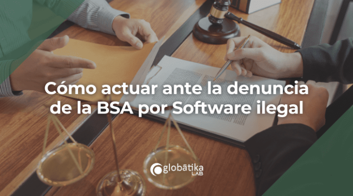 Cómo actuar ante la denuncia de la BSA por Software ilegal