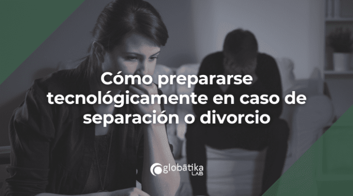 Cómo prepararse tecnológicamente en caso de separación o divorcio por si hay problemas de violencia o con los niños.