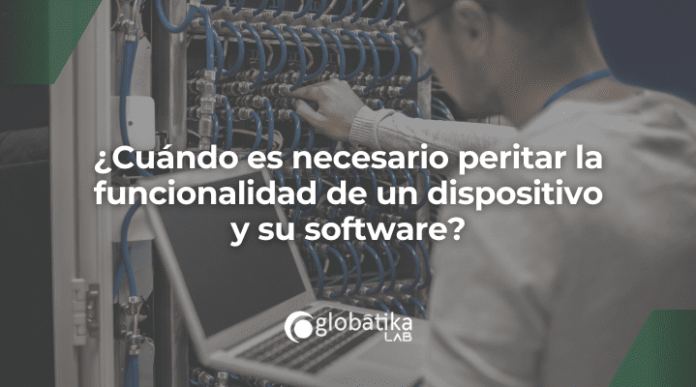 ¿Cuándo es necesario peritar la funcionalidad de un dispositivo y su software?