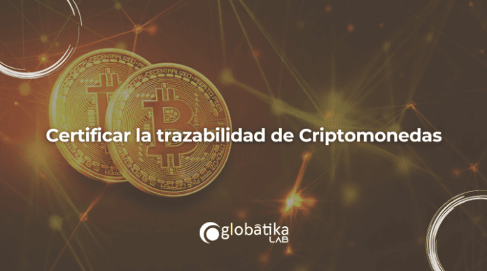 Certificar la trazabilidad de Criptomonedas - GlobatiKa Peritos Informaticos Certificar la trazabilidad de Criptomonedas