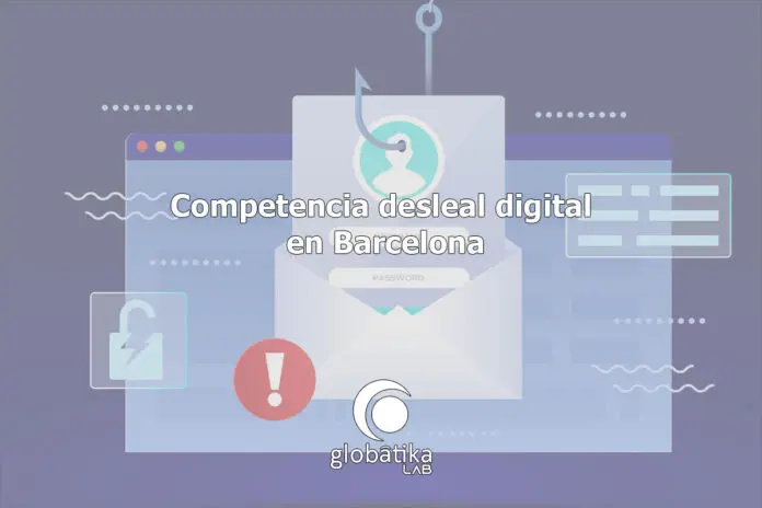 Competencia desleal digital en Barcelona Peritos Informáticos Competencia desleal digital en Barcelona Peritos Informáticos