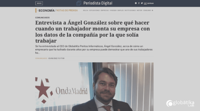Entrevista a Angel Gonzalez sobre que hacer cuando un trabajador monta su empresa con los datos de la compañia por la que solia trabajar-GlobatiKa Peritos Informaticos