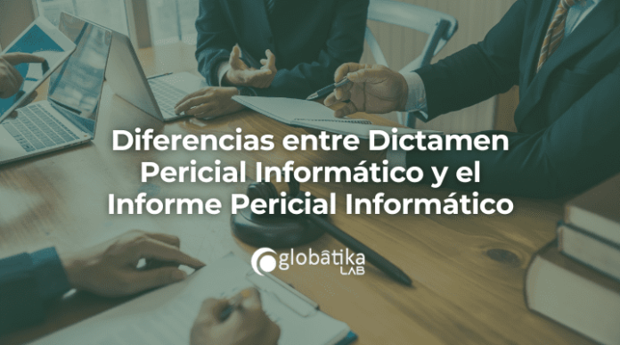 Diferencias entre Dictamen Pericial Informatico y el Informe Pericial Informatico