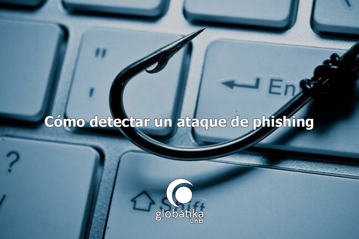 Cómo detectar un ataque de phishing: análisis pericial de un fraude informático