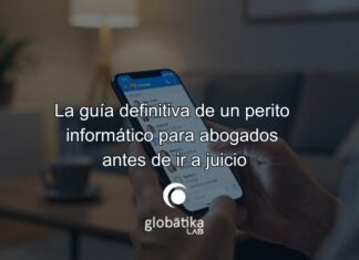 La guía definitiva de un perito informático para abogados antes de ir a juicio cómo preparar una evidencia digital para juicio