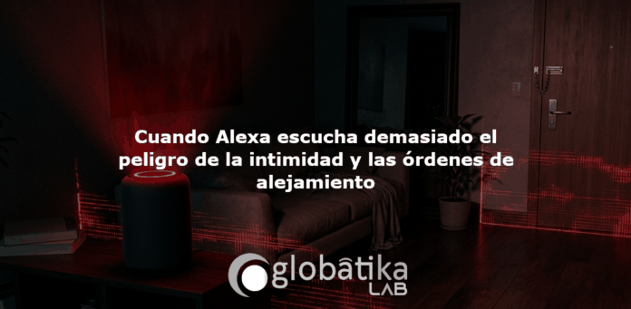 cuando-alexa-escucha-demasiado-el-peligro-de-la-intimidad-y-las-ordenes-de-alejamiento Cuando Alexa escucha demasiado el peligro de la intimidad y las ordenes de alejamiento