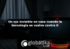 Un ojo invisible en casa cuando la tecnología se vuelve contra ti Un ojo invisible en casa cuando la tecnologia se vuelve contra ti